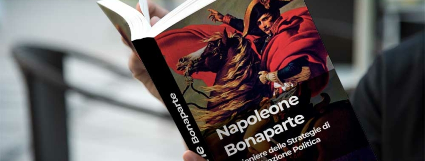 Napoleone Bonaparte: Il Pioniere delle strategie di comunicazione politica